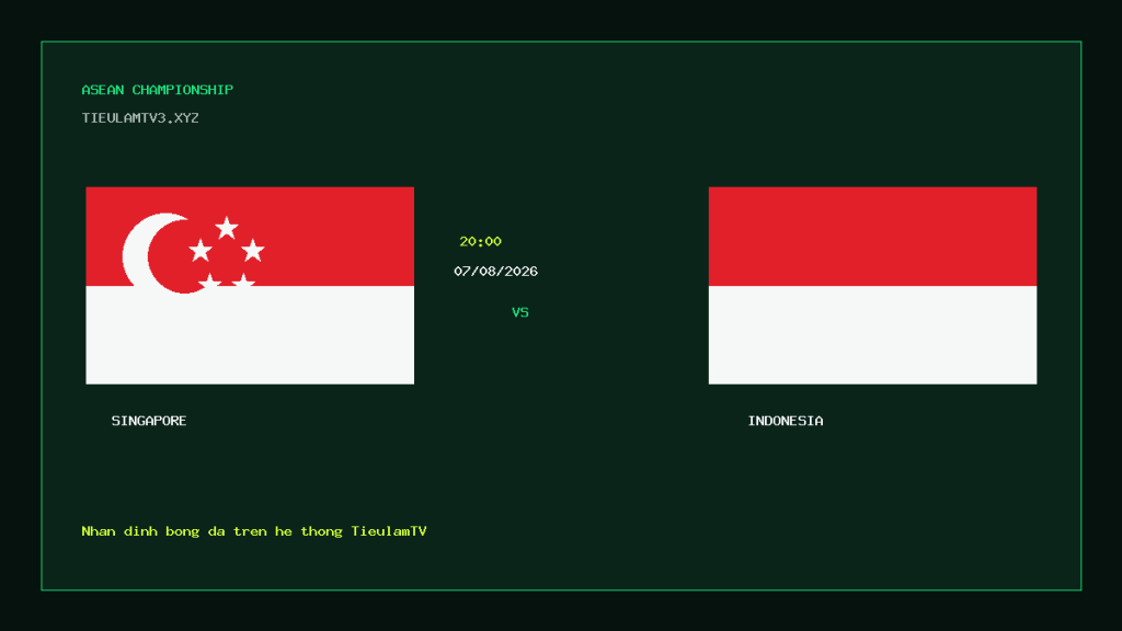 Singapore vs Indonesia 20h00 ngày 07/08/2026: cục diện bảng A - ảnh nhận định bóng đá ASEAN Championship